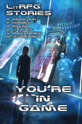 You're in Game!: (A Collection of LitRPG Stories)