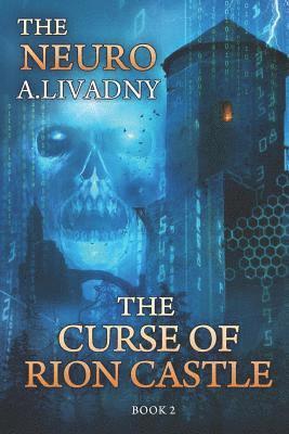 bokomslag The Curse of Rion Castle (The Neuro Book #2): LitRPG Series