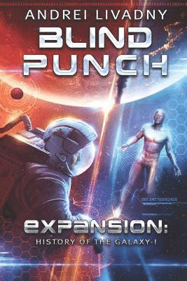 Blind Punch (Expansion: History of the Galaxy, Book #1): A Space Saga 1