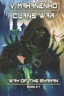Vasily Mahanenko - Clans War (The Way of the Shaman: Book #7): LitRPG Series, Häftad