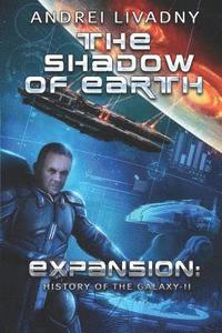 bokomslag The Shadow of Earth (Expansion: The History of the Galaxy, Book #2): A Space Saga