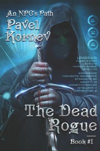 bokomslag The Dead Rogue (An NPC's Path Book #1): LitRPG Series