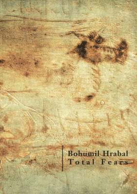 Bohumil Hrabal - Total Fears, Häftad