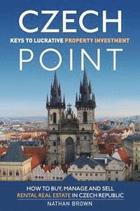 bokomslag Czech Point: Keys to Lucrative Property Investment: How to Buy, Manage and Sell Rental Real Estate in Czech Republic