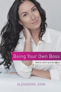 bokomslag Being Your Own Boss: How to start up a business