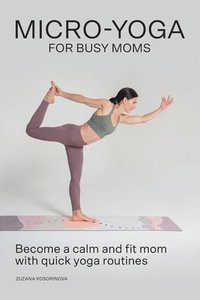 bokomslag Micro-Yoga for Busy Moms