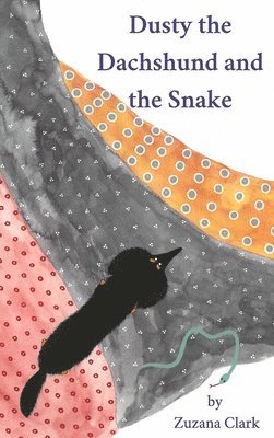 Zuzana Clark - Dusty the Dachshund and the Snake, Inbunden