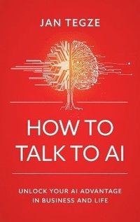 bokomslag How to Talk to AI