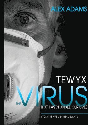 bokomslag Tewyx, The Virus that has changed our lives