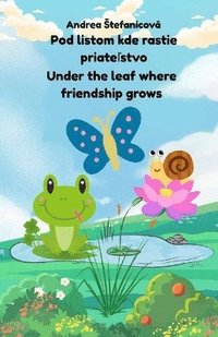 bokomslag Under the Leaf Where Friendship Grows/Pod listom kde rastie priate?stvo