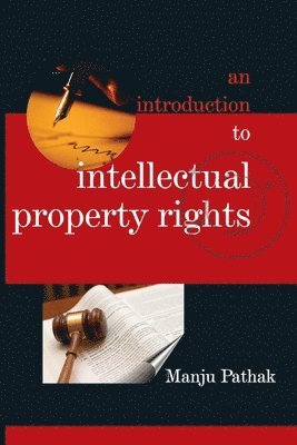 Manju Pathak - Introduction to Intellectual Property Rights, Häftad