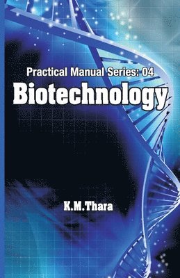 bokomslag Biotechnology: Practical Manual Series Vol 04