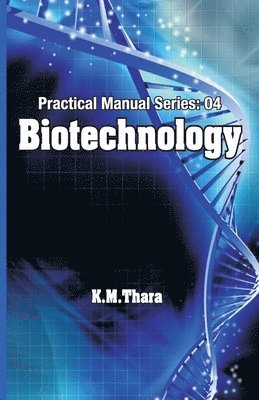 Biotechnology: Practical Manual Series Vol 04 1