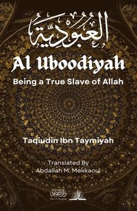 bokomslag Al Uboodiyah: Being a True Slave of Allah