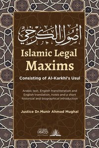bokomslag Islamic Legal Maxims: Consisting of Al-Karkhi's Usul