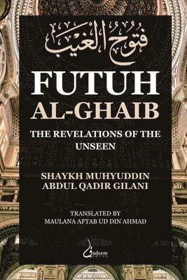 bokomslag Futuh Al Ghaib: The Revelations of the Unseen