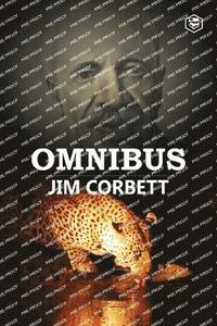 bokomslag Jim Corbett Omnibus: Man Eaters of Kumaon; The Man-Eating Leopard of Rudraprayag & My India