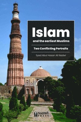 Islam and the earliest Muslims - Two Conflicting Portraits 1