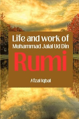 Life and work of Maulana Jalal Ud Din Rumi 1