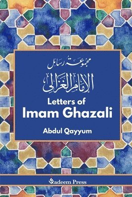 Abdul Qayyum, Qadeem Press - Letters of Imam Ghazali - مجموعة رسائل الامام &#, Häftad