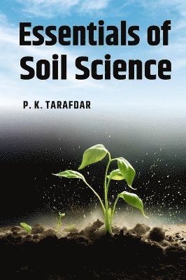 P.K. Tarafdar - Essentials of Soil Science, Inbunden