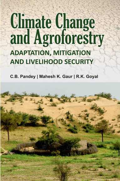 C. B. Pandey, Mahesh Kumar Gaur, R. K. Goyal - Climate Change and Agroforestry, Häftad