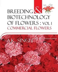 bokomslag Commercial Flowers: Vol.01: Breeding and Biotechnology of Flowers