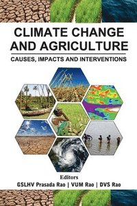 bokomslag Climate Change and Agriculture: Causes,Impacts and Interventation