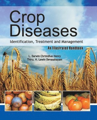 bokomslag Crop Diseases: Identification,Treatment and Management: An Illustrated Handbook