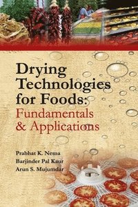 bokomslag Drying Technologies for Foods: Fundamentals & Applications:  Part I (Co-Published With CRC Press,Uk)
