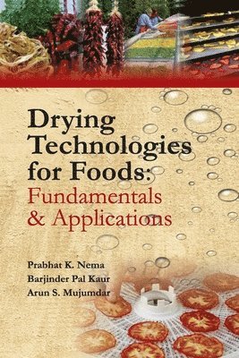 Drying Technologies for Foods: Fundamentals & Applications:  Part I (Co-Published With CRC Press,Uk) 1