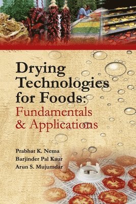 Prabhat Nema, Barjindar Pal Kaur, Arun S. Majumdar - Drying Technologies for Foods: Part-I, Häftad