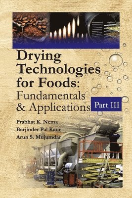 bokomslag Drying Technologies for Foods: Fundamentals & Applications:  Part III(Co-Published With CRC Press,UK)