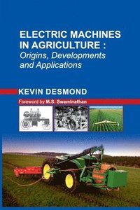 bokomslag Electric Machines in Agriculture: Origin,Development and Applications