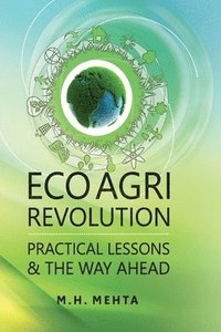 bokomslag Eco Agri Revolution: Practical Lessons and The Way Ahead