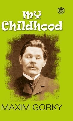 Maxim Gorky - My Childhood, Inbunden
