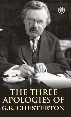 The Three Apologies of G K Chesterton 1