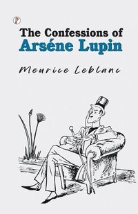 bokomslag The Confessions of Arsne Lupin