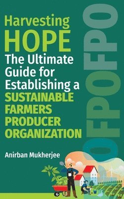 Anirban Mukherjee - Harvesting Hope, Inbunden