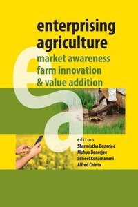 bokomslag Enterprising Agriculture: Market Awareness,Farm Innovation and Value Addition