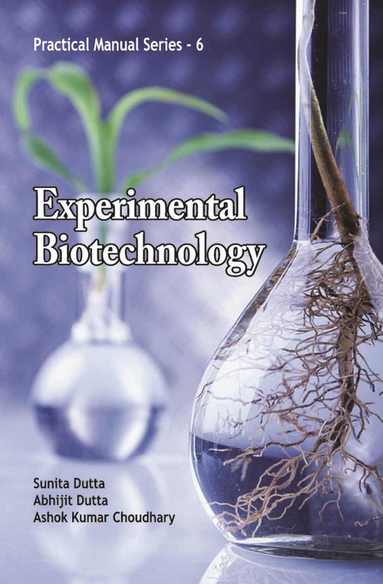 Sunita Dutta, Abhijit Dutta, Ashok Kumar Choudhary - Experimental Biotechnology, Häftad
