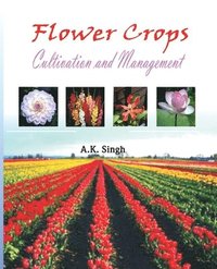 bokomslag Flower Crops: Cultivation and Management