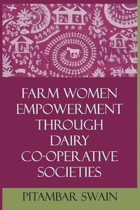 bokomslag Farm Women Empowerment Through Dairy Co-Operative Societies