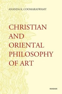 bokomslag Christian and Oriental Philosophy of Art