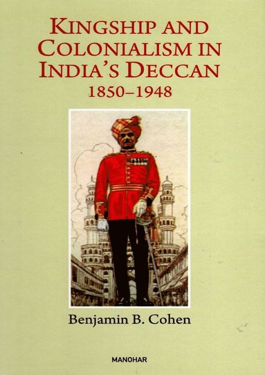 bokomslag Kingship and Colonialism in India's Deccan 1850-1948