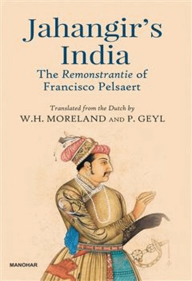 W H Moreland, P. Geyl - Jahangir's India, Inbunden