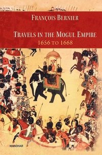 bokomslag Travels in the Mogul Empire 1656 to 1668
