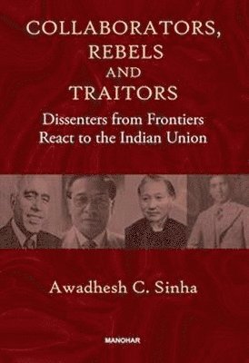 Awadhesh Coomar Sinha - Collaborators, Rebels and Traitors, Inbunden