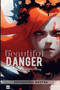 bokomslag The Beautiful Danger: You never know what's coming...