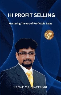 bokomslag Hi-Profit Selling: Mastering the Art of Profitable Sales